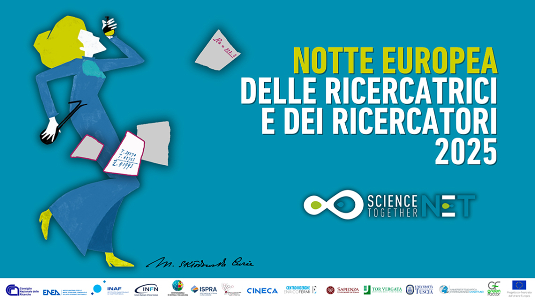 Notte Europea delle Ricercatrici e dei Ricercatori: l’edizione 2025 di NET - scieNcE Together